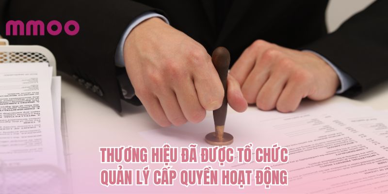 Thương hiệu đã được tổ chức quản lý cấp quyền hoạt động