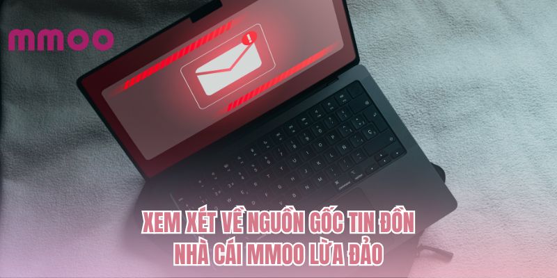 Xem xét về nguồn gốc tin đồn nhà cái MMOO lừa đảo